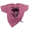 EVERY BUTT NEEDS A GOOD RUB MENS T-SHIRT