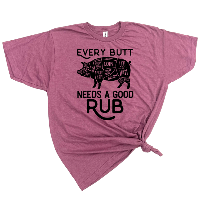 EVERY BUTT NEEDS A GOOD RUB MENS T-SHIRT