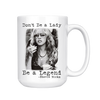 DON'T BE A LADY BE A LEGEND MUG