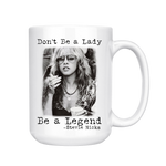 DON'T BE A LADY BE A LEGEND MUG