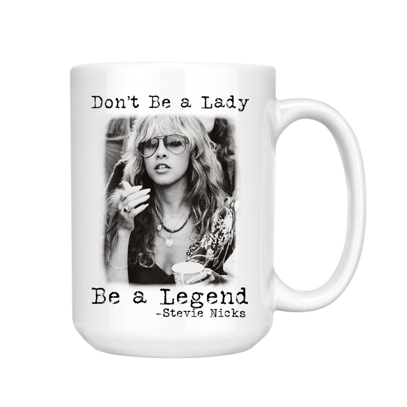 DON'T BE A LADY BE A LEGEND MUG