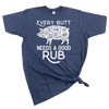EVERY BUTT NEEDS A GOOD RUB MENS T-SHIRT