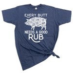 EVERY BUTT NEEDS A GOOD RUB MENS T-SHIRT