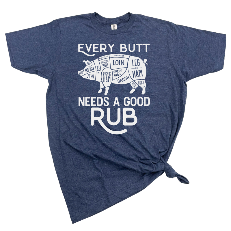 EVERY BUTT NEEDS A GOOD RUB MENS T-SHIRT
