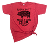 EVERY BUTT NEEDS A GOOD RUB MENS T-SHIRT