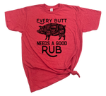 EVERY BUTT NEEDS A GOOD RUB MENS T-SHIRT