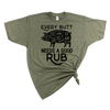 EVERY BUTT NEEDS A GOOD RUB MENS T-SHIRT