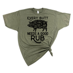 EVERY BUTT NEEDS A GOOD RUB MENS T-SHIRT