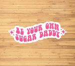 Be Your Own Sugar Daddy Sticker
