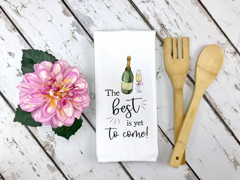 The Best Is Yet To Come Towel